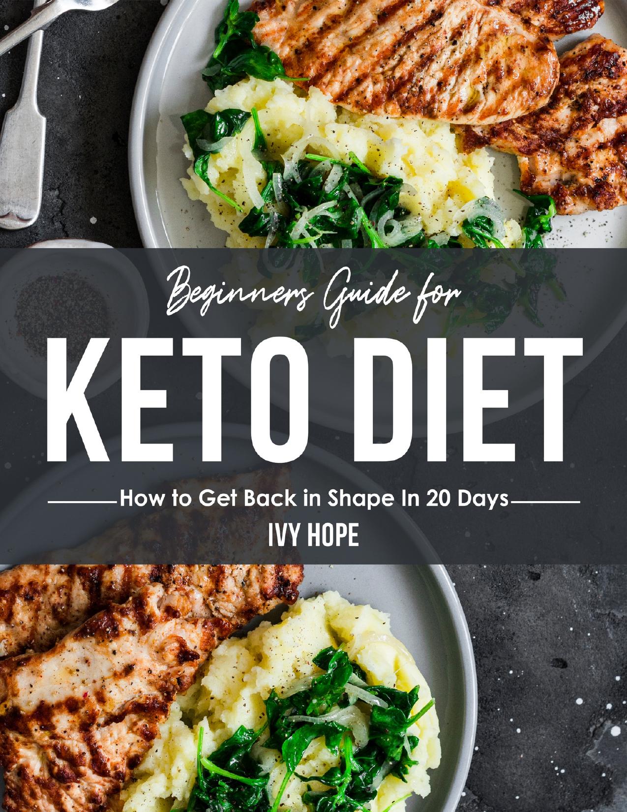 Beginners Guide for Keto Diet: How to Get Back in Shape In 20 Days by Hope Ivy