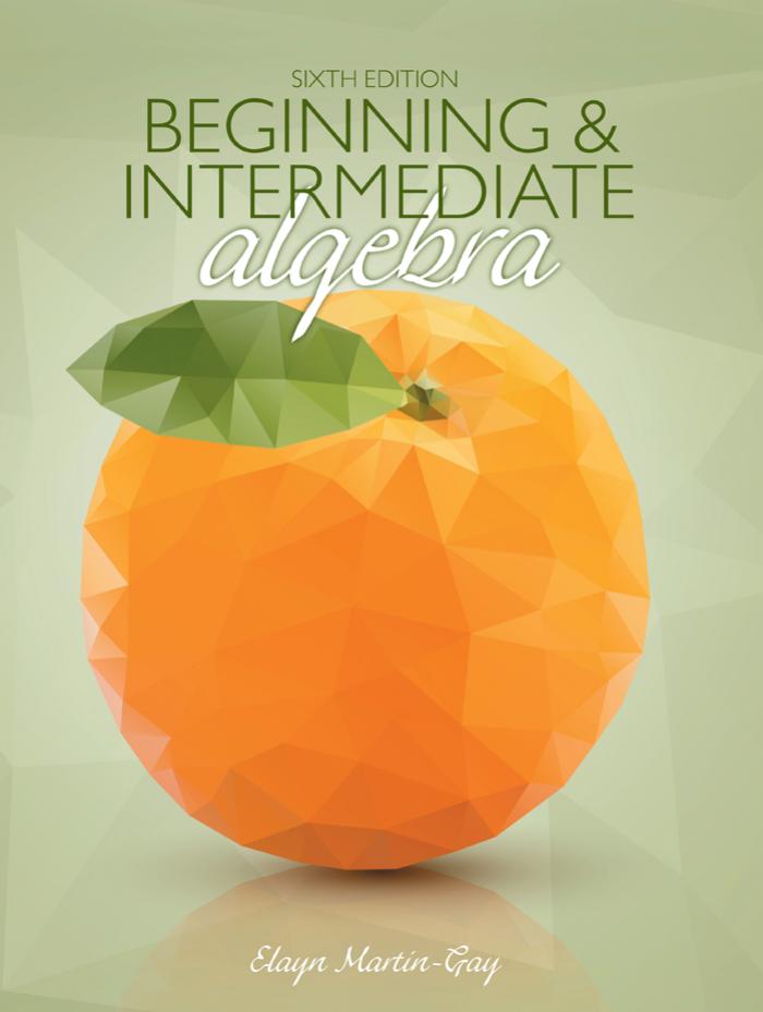Beginning & Intermediate Algebra by Elayn Martin-Gay