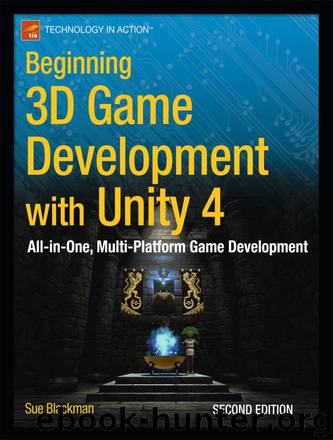 Beginning 3D Game Development With Unity: All-In-One, Multi-Platform Game Development by Sue Blackman