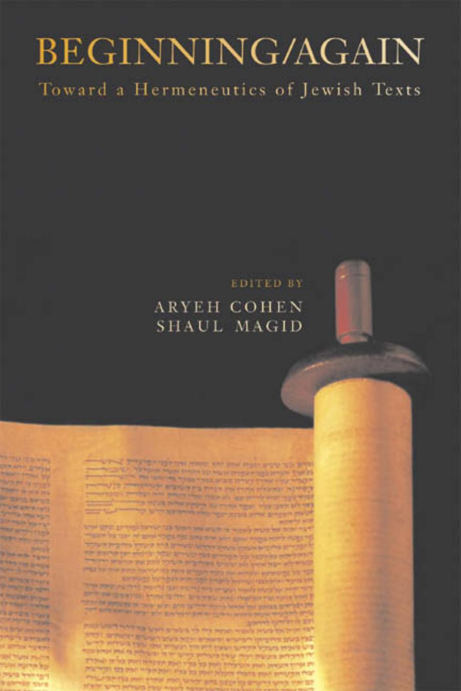 Beginning Again: Toward a Hermeneutics of Jewish Texts by Aryeh Cohen (ed.) Shaul Magid (ed.)