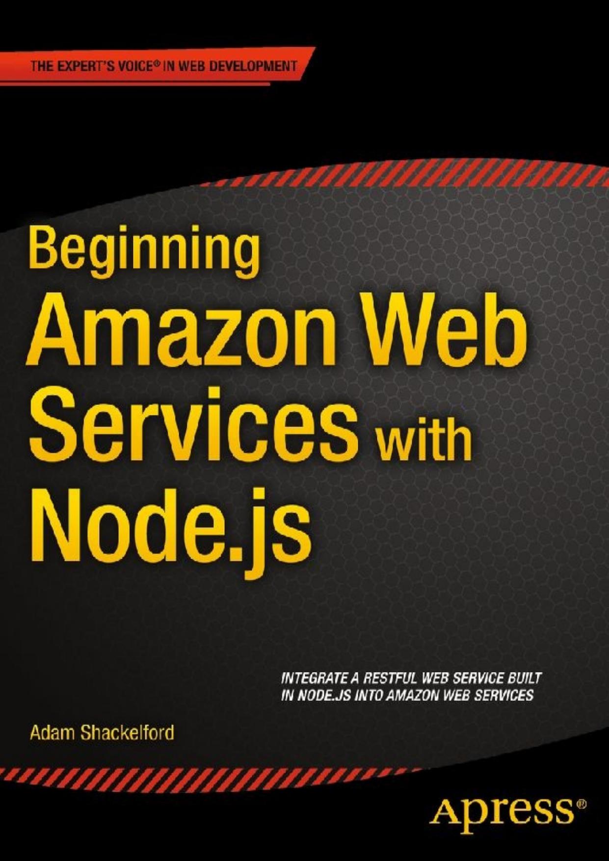 Beginning Amazon Web Services with Node.js by Adam Shackelford