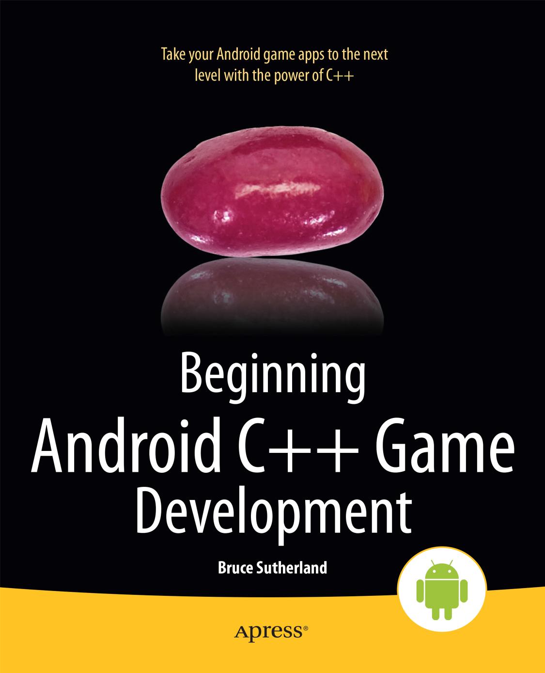 Beginning Android C++ Game Development by Bruce Sutherland
