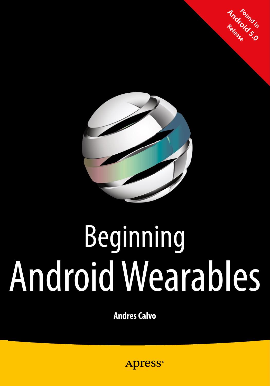 Beginning Android Wearables: With Android Wear and Google Glass SDKs by Unknow