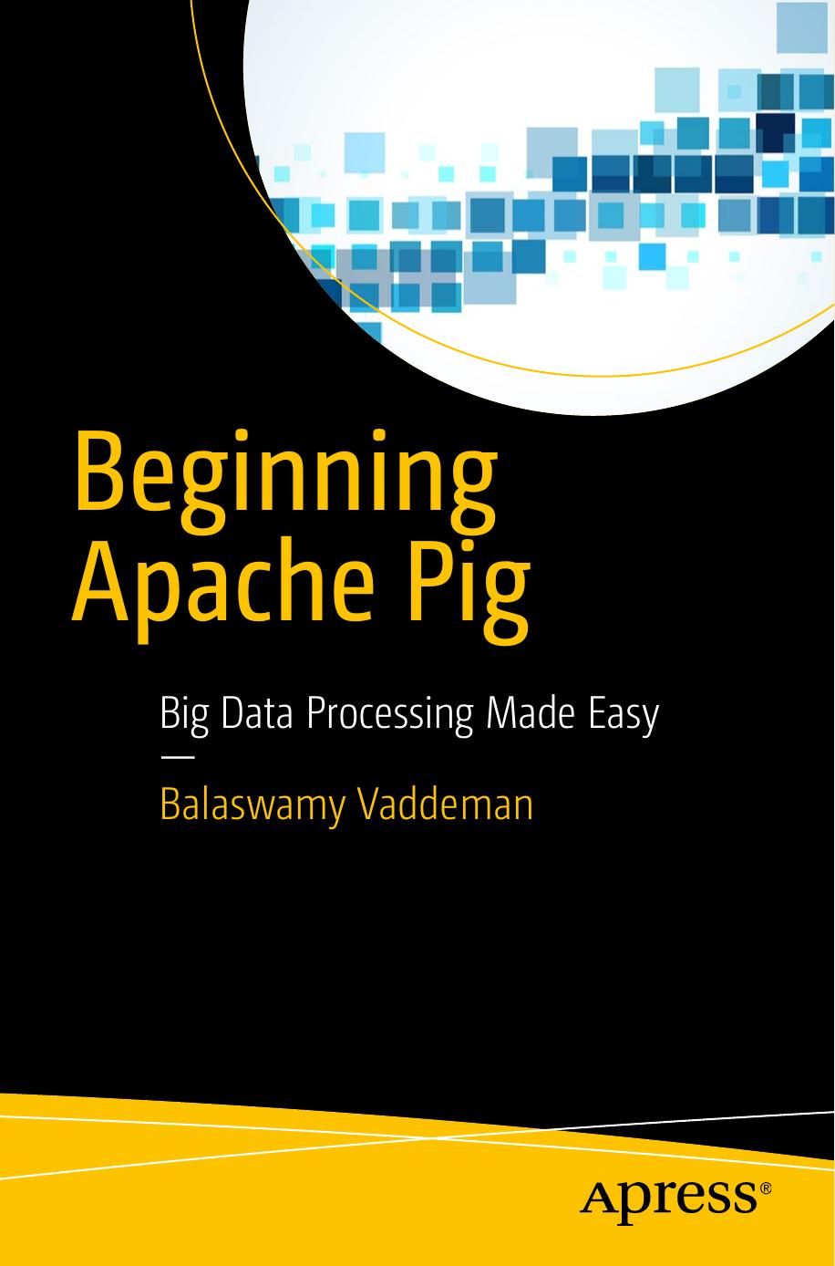 Beginning Apache Pig Big Data Processing Made Easy by Balaswamy Vaddeman