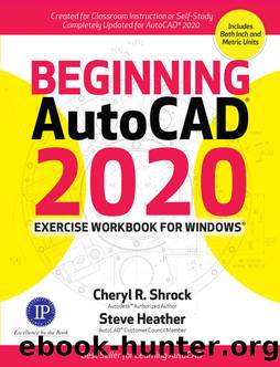 Beginning AutoCAD 2020 Exercise Workbook by Cheryl R. Shrock