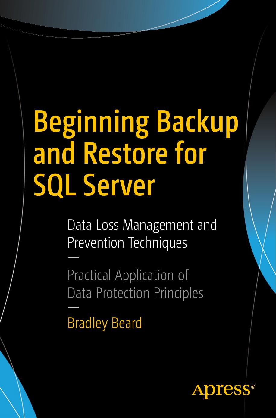 Beginning Backup and Restore for SQL Server by Bradley Beard