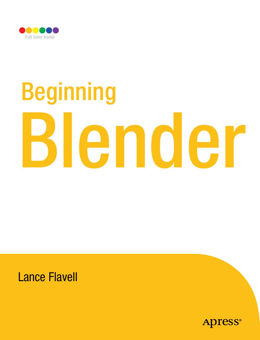 Beginning Blender: Open Source 3D Modeling, Animation, and Game Design by Lance Flavell