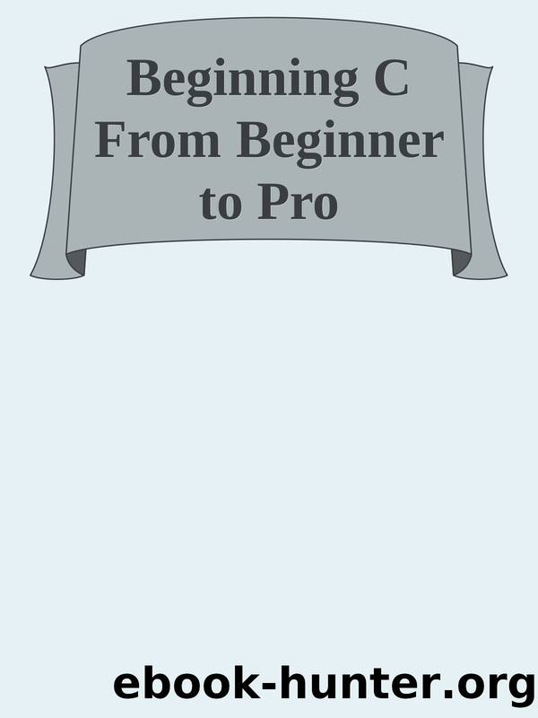 Beginning C From Beginner to Pro by Unknown