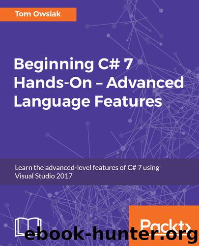 Beginning C# 7 Hands-On – Advanced Language Features by Tom Owsiak