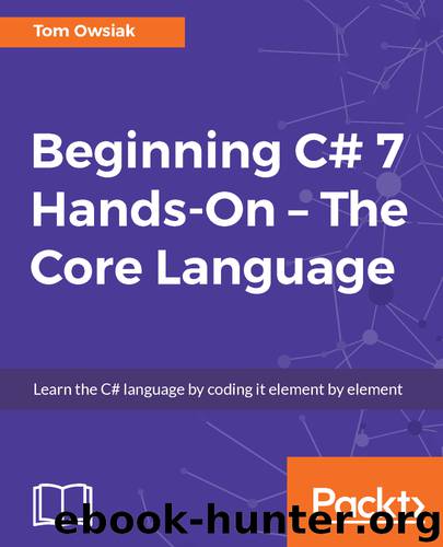Beginning C# 7 Hands-On – The Core Language by Tom Owsiak