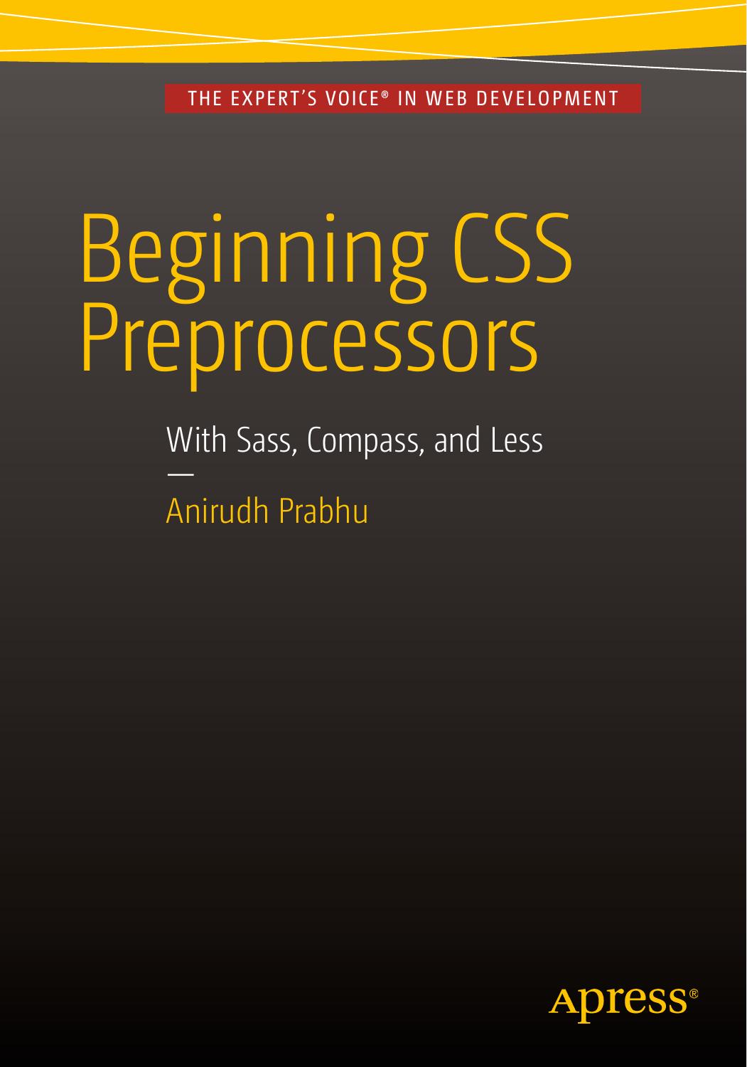 Beginning CSS Preprocessors: With SASS, Compass.js and Less.js by Anirudh Prabhu