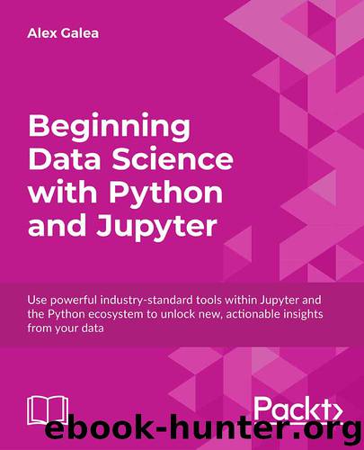 Beginning Data Science with Python and Jupyter by Alex Galea