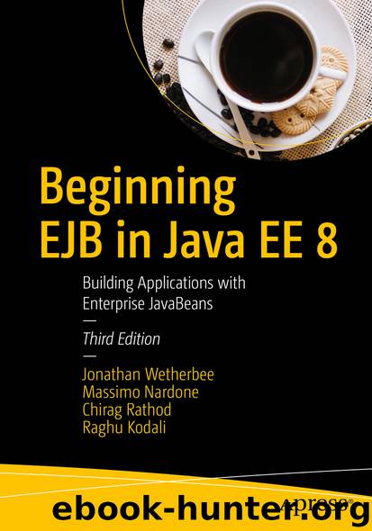 Beginning EJB in Java EE 8 by Jonathan Wetherbee Massimo Nardone Chirag Rathod & Raghu Kodali