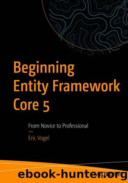 Beginning Entity Framework Core 5 by Eric Vogel