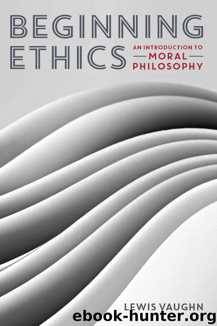 Beginning Ethics: An Introduction to Moral Philosophy by Lewis Vaughn