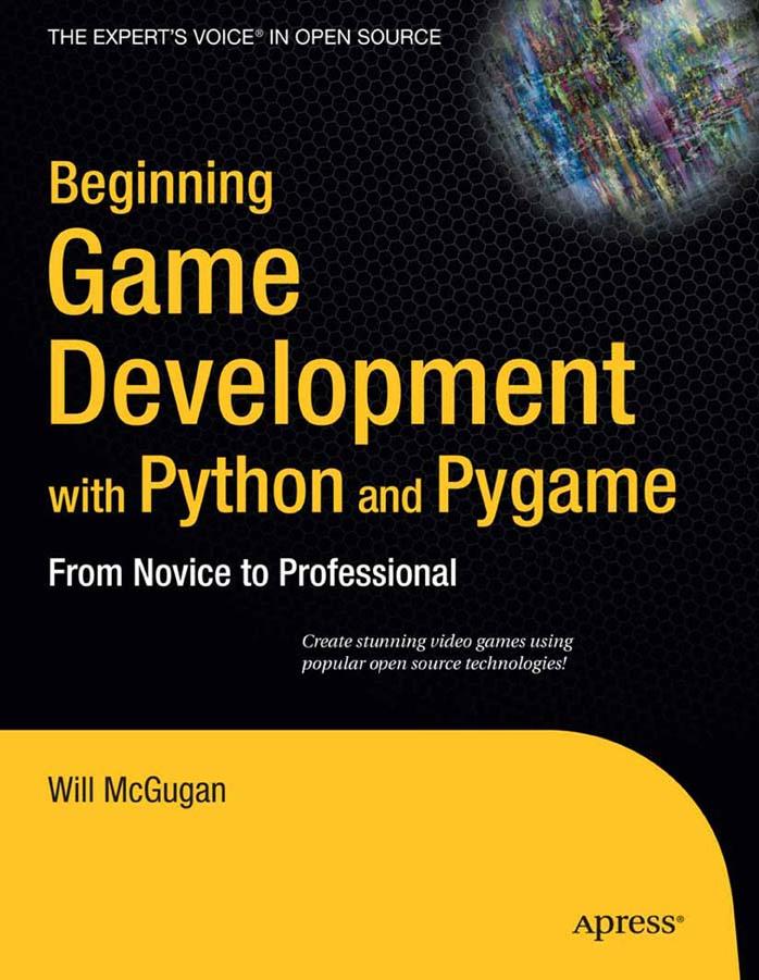 Beginning Game Development with Python and Pygame: From Novice to Professional (Beginning from Novice to Professional) by Will McGugan
