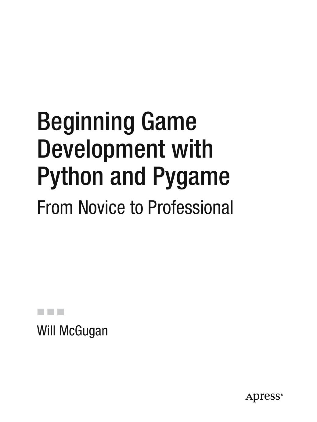 Beginning Game Development with Python and Pygame: From Novice to Professional by Will McGugan (auth.)