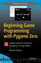 Beginning Game Programming with Pygame Zero: Coding Interactive Games on Raspberry Pi Using Python by Stewart Watkiss
