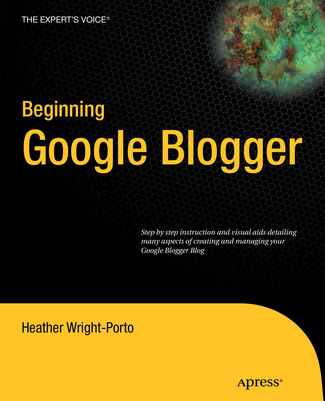 Beginning Google Blogger by Heather Wright-Porto