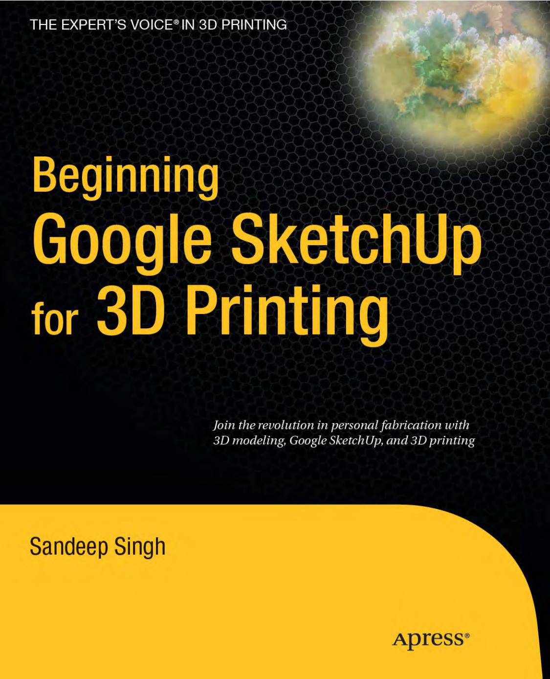 Beginning Google Sketchup for 3D Printing (Expert's Voice in 3D Printing) by Sandeep Singh