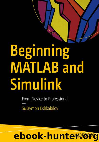 Beginning MATLAB and Simulink by Sulaymon Eshkabilov