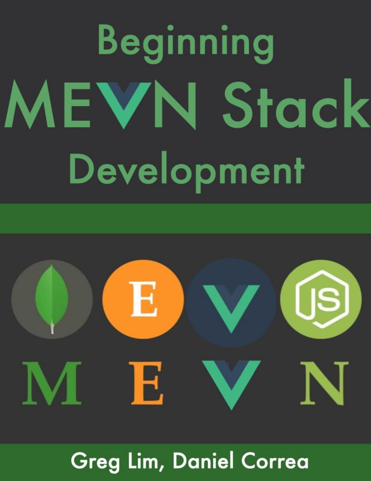 Beginning MEVN Stack Development (MongoDB, Express, Vue, Node.js) by Greg Lim Daniel Correa