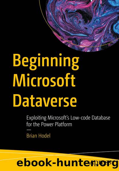 Beginning Microsoft Dataverse by Brian Hodel