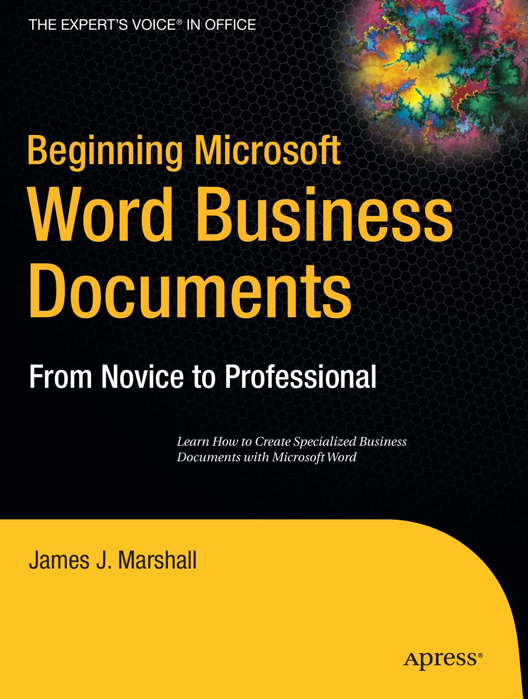 Beginning Microsoft Word Business Documents (Beginning: from Novice to Professional) by James J. Marshall