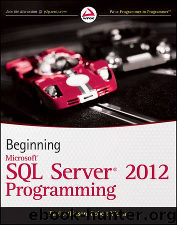 Beginning Microsoft® SQL Server® 2012 Programming by Paul Atkinson & Robert Vieira
