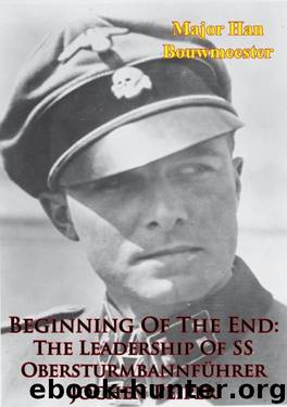 Beginning Of The End: The Leadership Of SS Obersturmbannführer Jochen Peiper by Major Han Bouwmeester