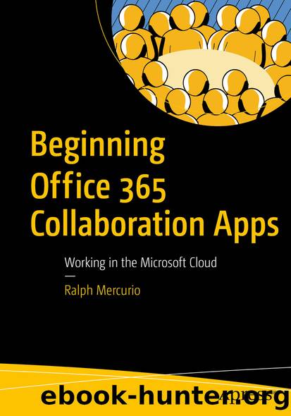 Beginning Office 365 Collaboration Apps by Ralph Mercurio