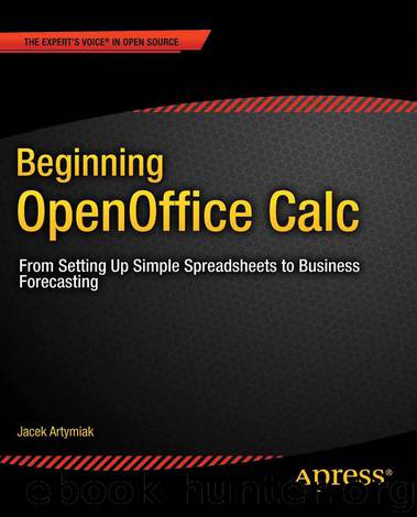 Beginning OpenOffice Calc: From Setting Up Simple Spreadsheets to Business Forecasting by Jacek Artymiak