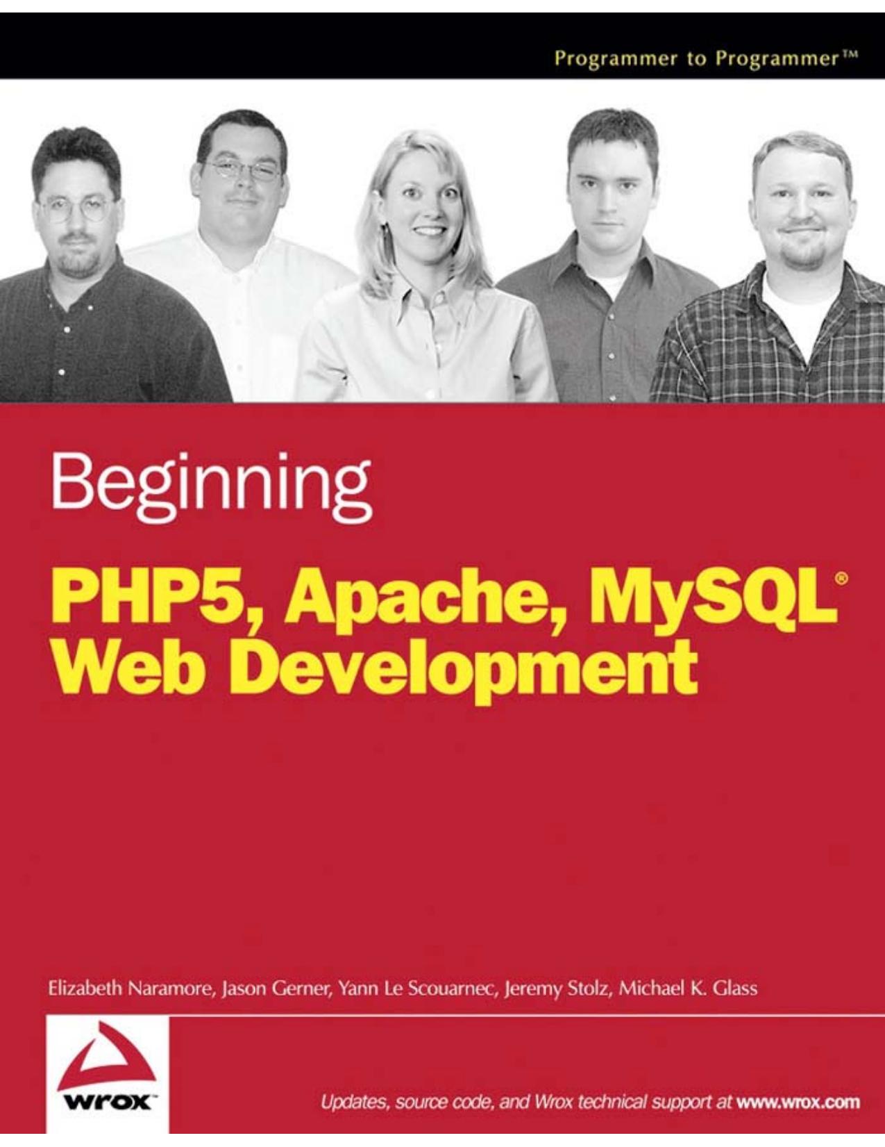 Beginning PHP5, Apache, MySQL web development by Michael Glass; et al