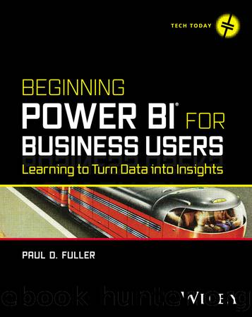 Beginning Power BI for Business Users by Paul D. Fuller