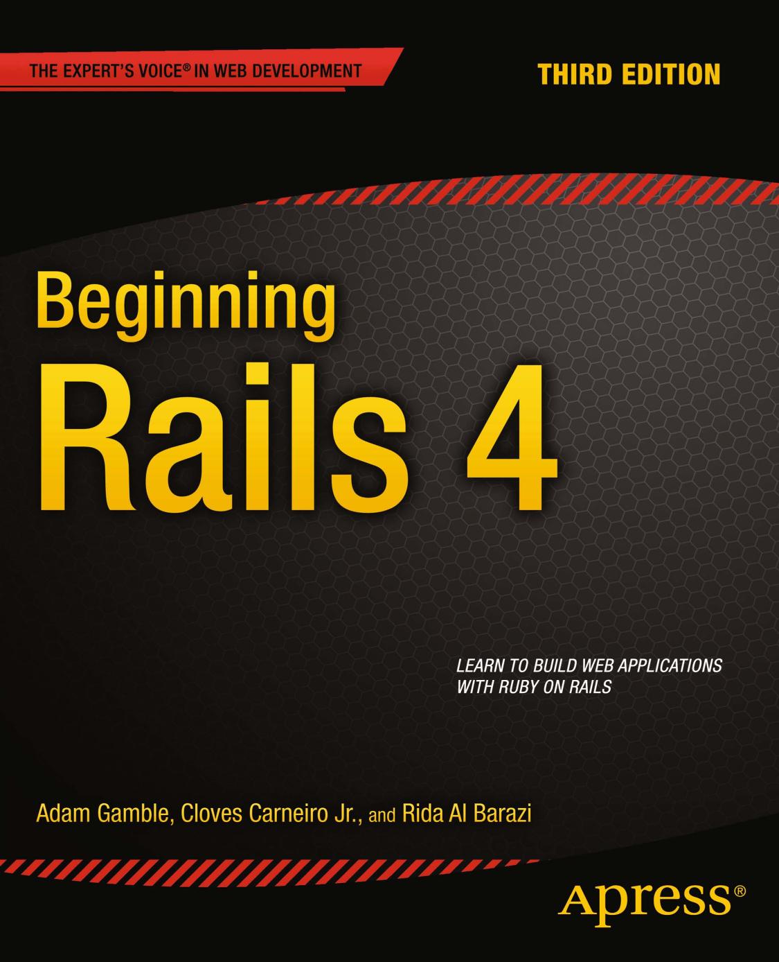 Beginning Rails 4 by Adam Gamble Cloves Carneiro Jr. Rida Al Barazi (auth.)
