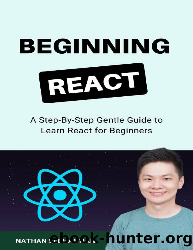 Beginning React: A Step-By-Step Gentle Guide to Learn React for Beginners (Code With Nathan) by Sebhastian Nathan