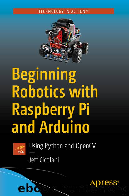 Beginning Robotics with Raspberry Pi and Arduino by Jeff Cicolani