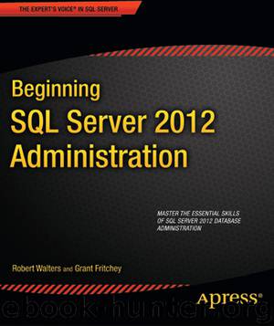 Beginning SQL Server 2012 Administration by Rob Walters Grant Fritchey