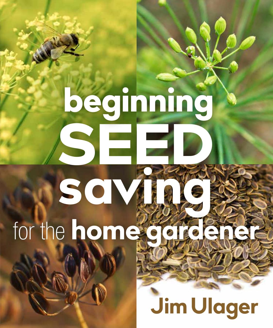 Beginning Seed Saving for the Home Gardener by James Ulager