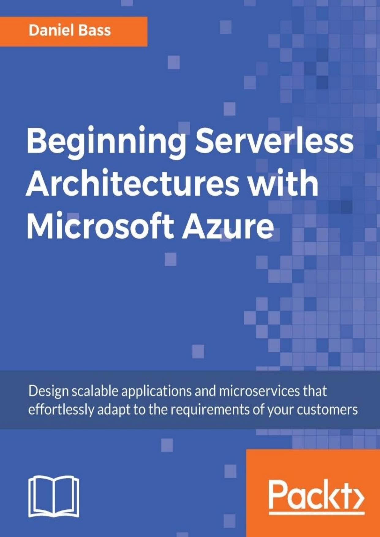 Beginning Serverless Architectures with Microsoft Azure by Daniel Bass