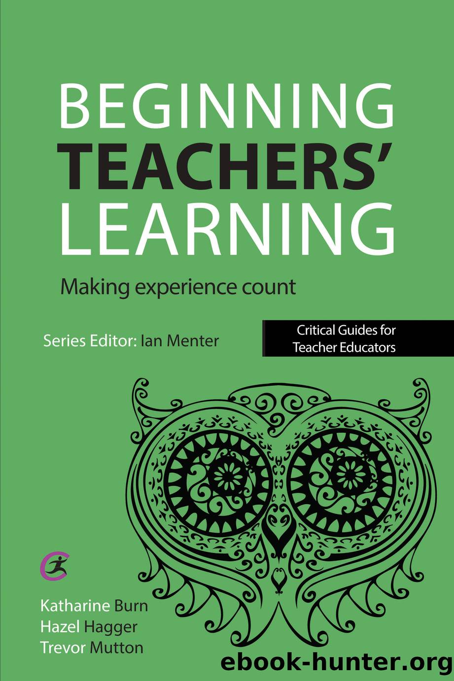 Beginning Teachers' Learning by Burn Katharine;Hagger Hazel;Mutton Trevor;Menter Ian;