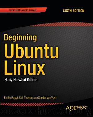 Beginning Ubuntu Linux: Sixth Edition by Emilio Raggi Keir Thomas Sander van Vugt