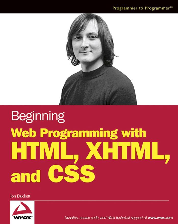 Beginning Web Programming with HTML, XHTML, and CSS by Unknown