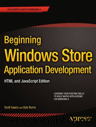 Beginning Windows 8 Application Development: HTML and JavaScript Edition by Scott Isaacs & Kyle Burns