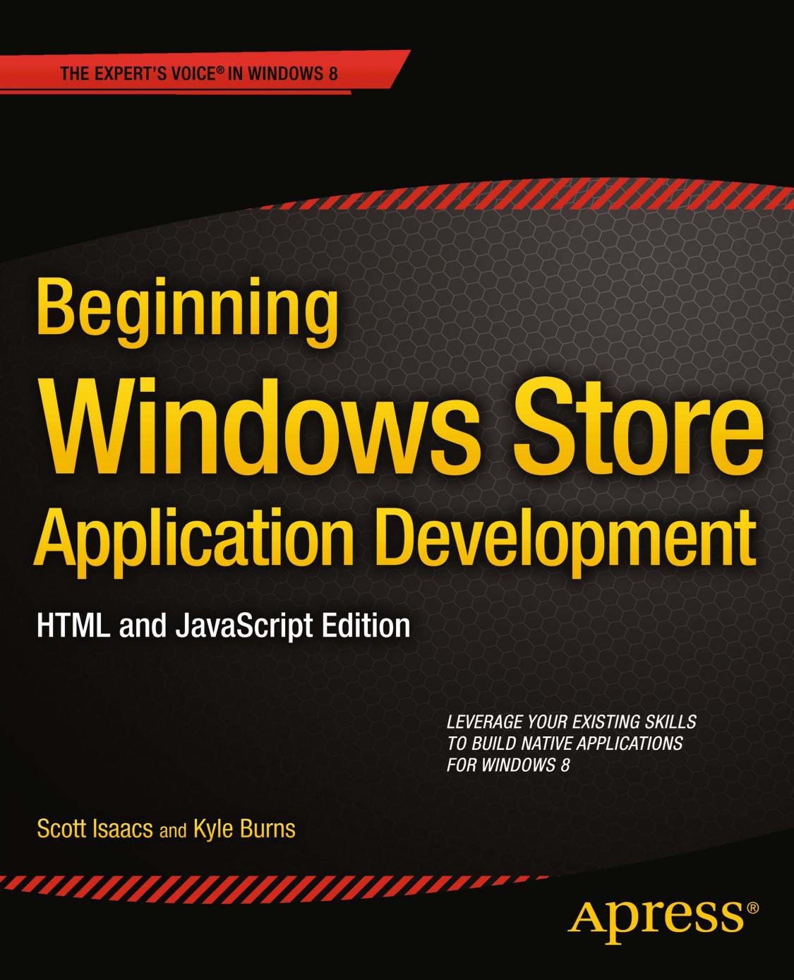 Beginning Windows Store Application Development-HTML and JavaScript Edition by Burns Kyle;Isaacs Scott