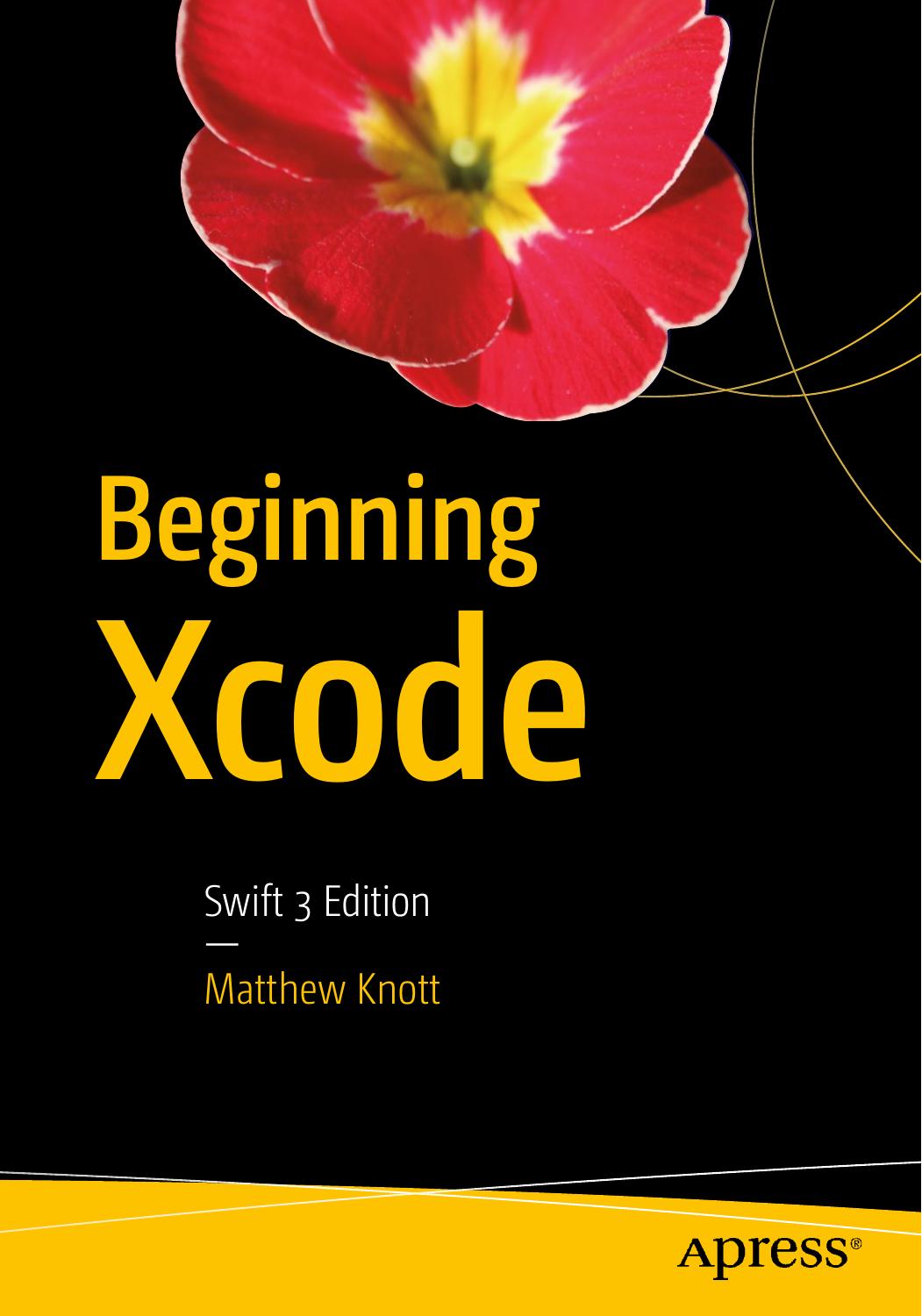 Beginning Xcode Swift 3 Edition by Unknown