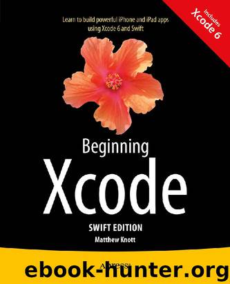 Beginning Xcode: Swift Edition by Matthew Knott