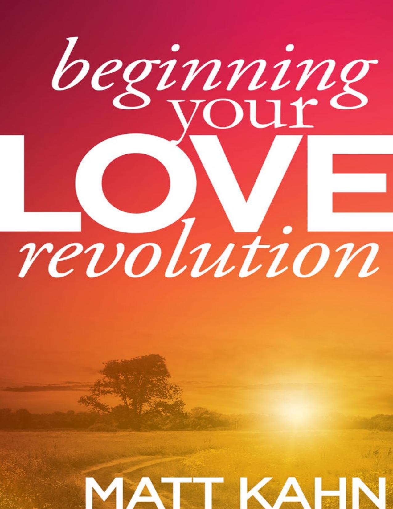 Beginning Your Love Revolution by Matt Kahn