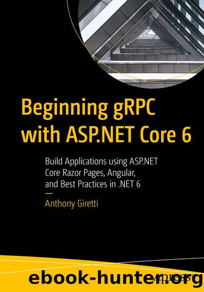 Beginning gRPC with ASP.NET Core 6 by Anthony Giretti