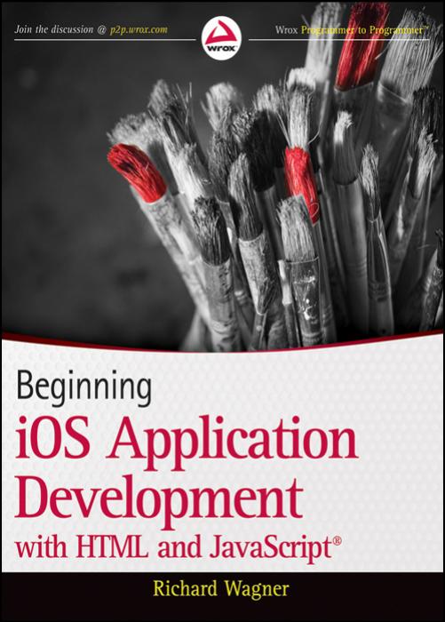 Beginning iOS Application Development with HTML and JavaScript by Richard Wagner
